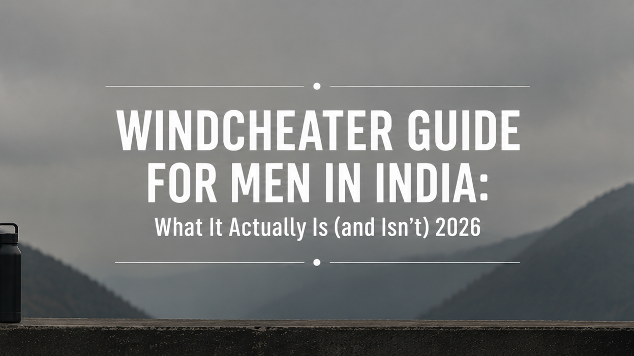 Windcheater Guide for Men in India: What It Actually Is (and Isn't) 2026