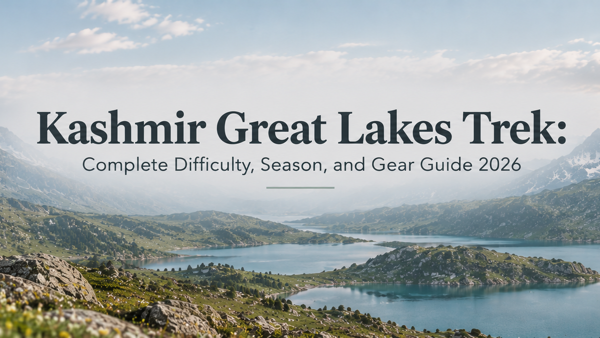 Kashmir Great Lakes Trek: Complete Difficulty, Season, and Gear Guide 2026