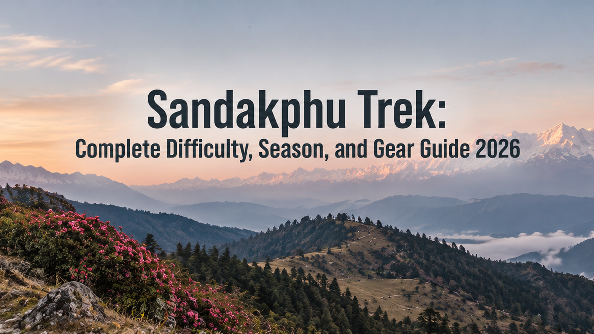 Sandakphu Trek: Complete Difficulty, Season, and Gear Guide 2026