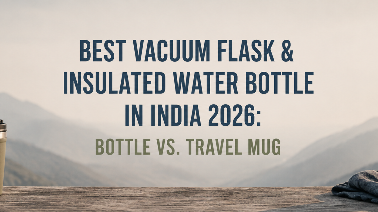 Best Vacuum Flask & Insulated Water Bottle in India 2026: Bottle vs. Travel Mug