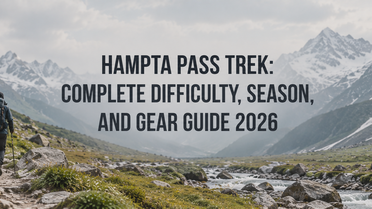 Hampta Pass Trek: Complete Difficulty, Season, and Gear Guide 2026