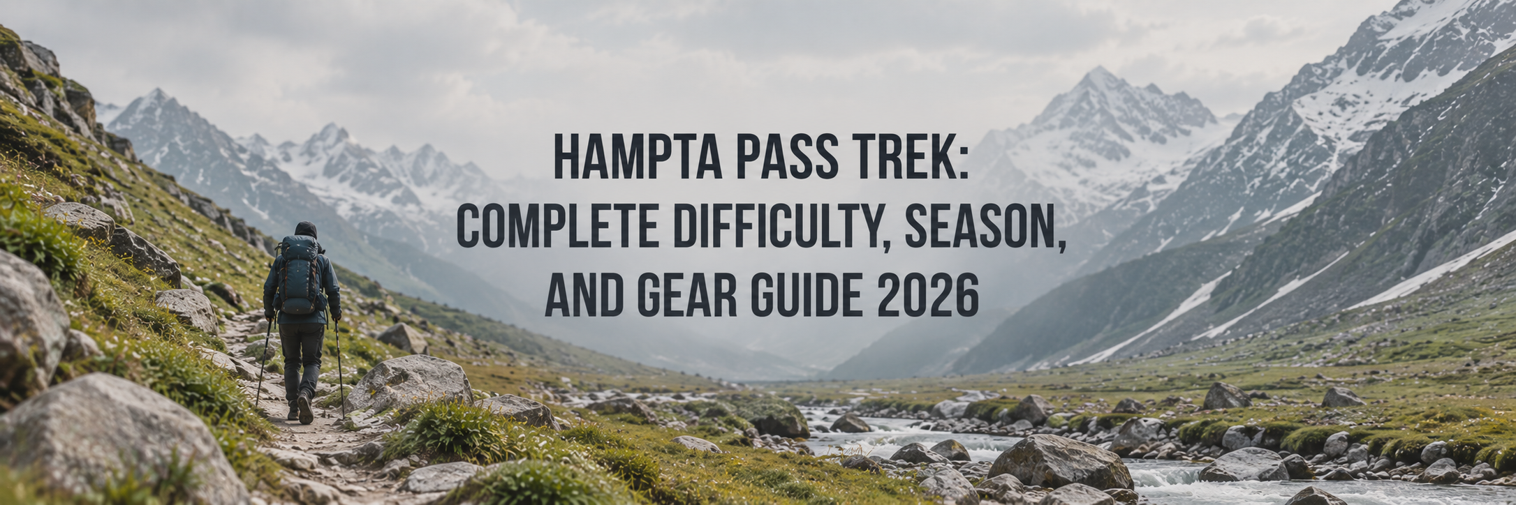 Hampta Pass Trek: Complete Difficulty, Season, and Gear Guide 2026